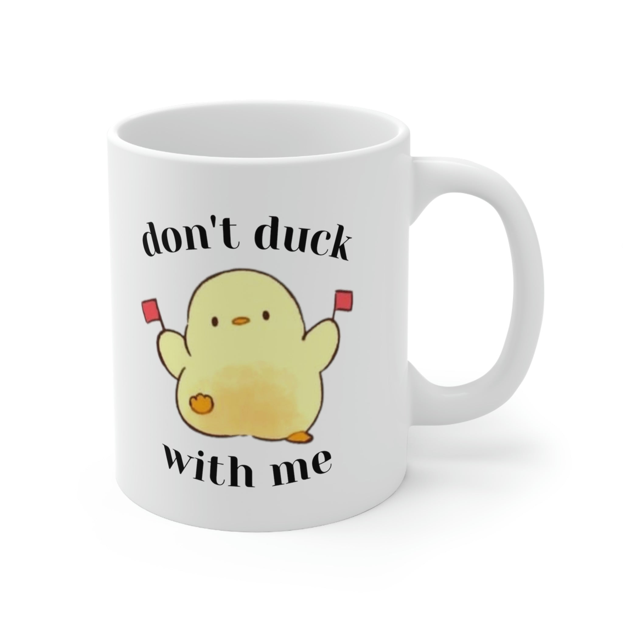 Don't Duck With Me Coffee Mug