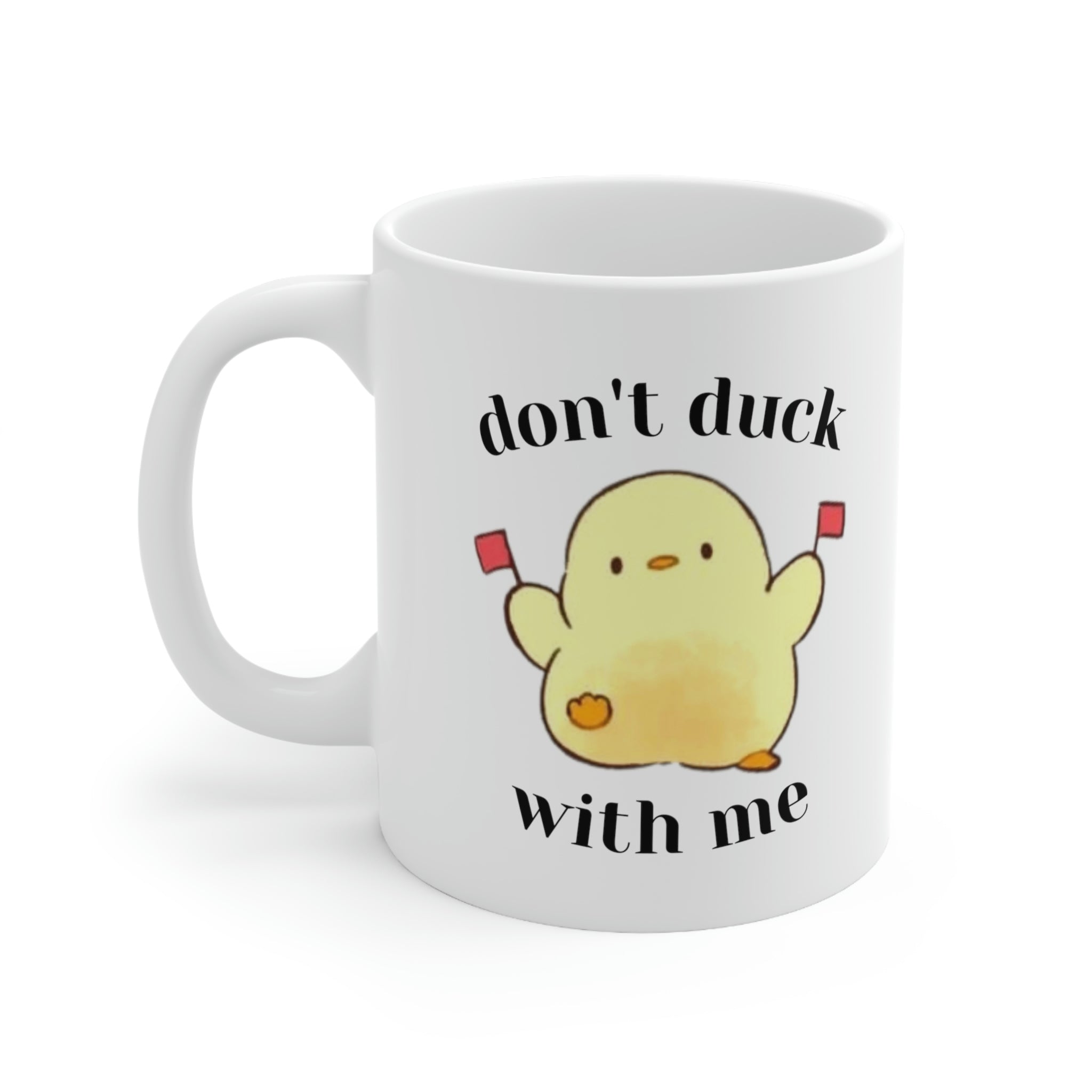 Don't Duck With Me Coffee Mug