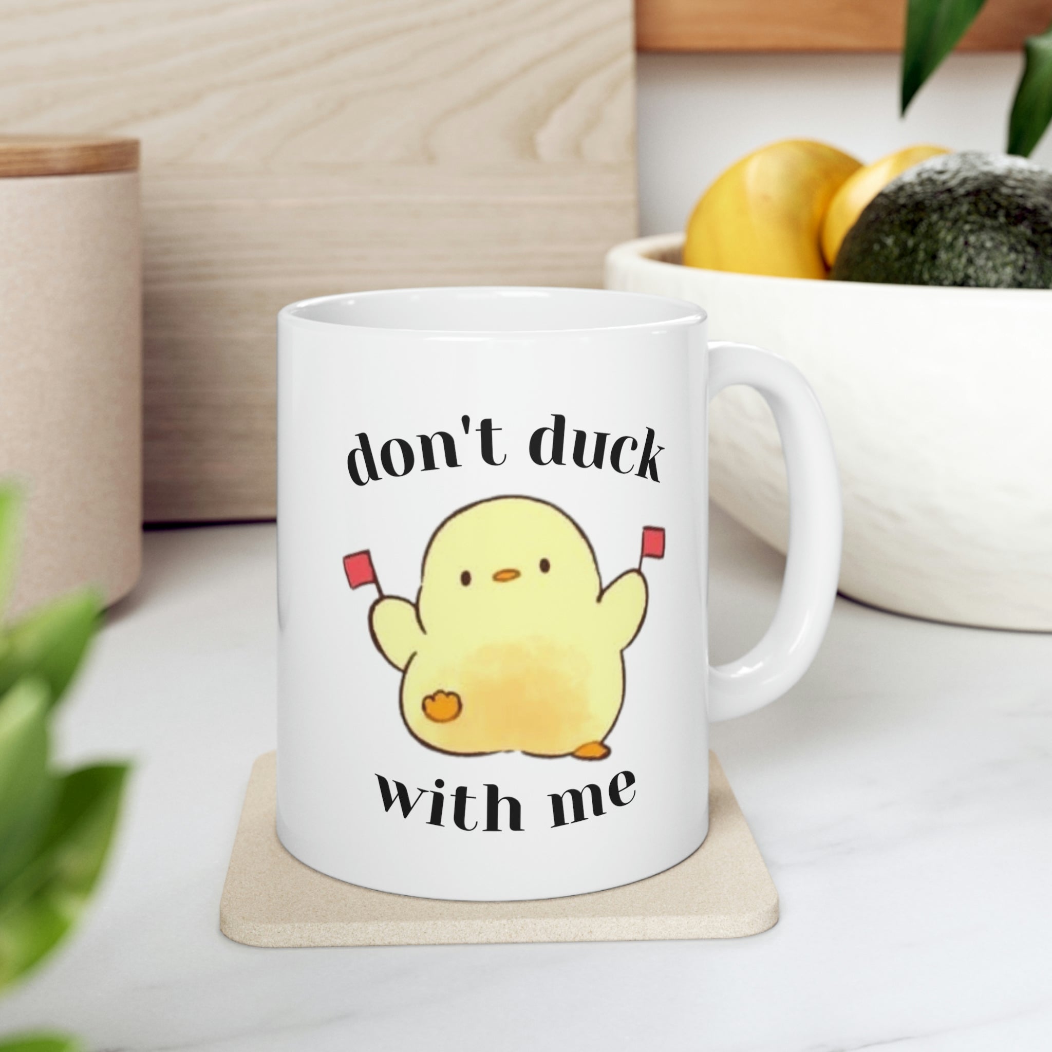 Don't Duck With Me Coffee Mug