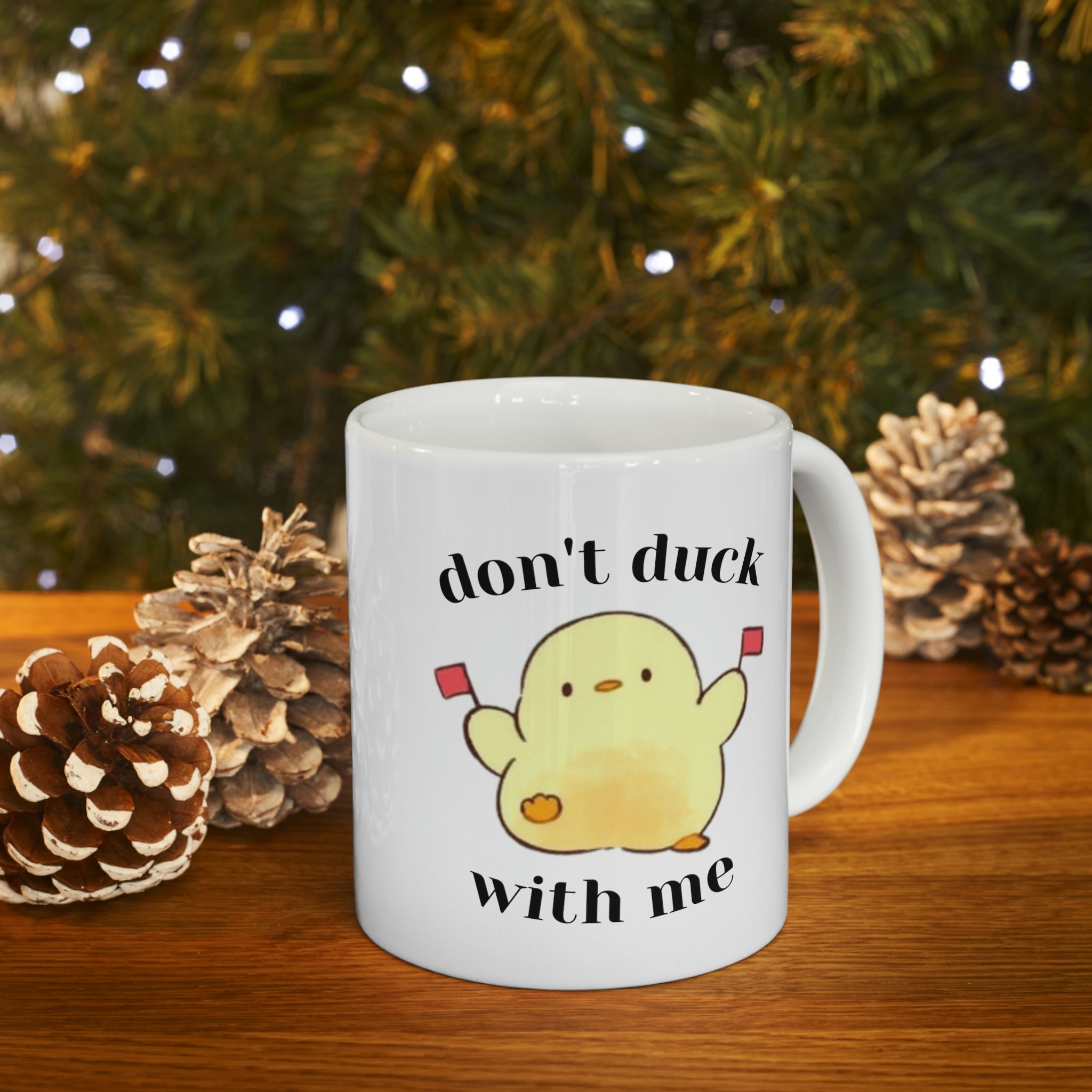 Don't Duck With Me Coffee Mug